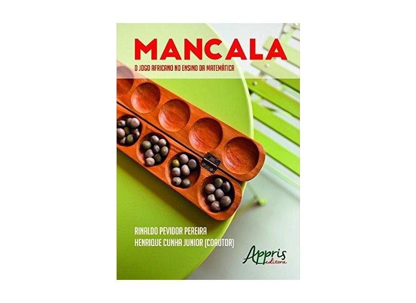 Mancala: O Jogo Africano no Ensino da Matemática - Editora Appris