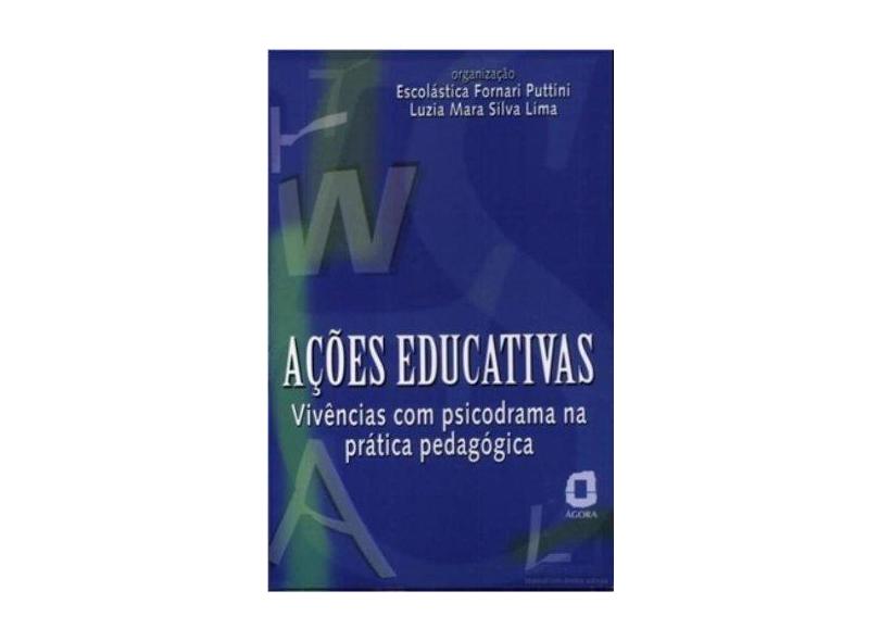 Acoes Educativas: Vivencias com Psicodrama - Puttini, Escolastica Fornari - 9788571835344