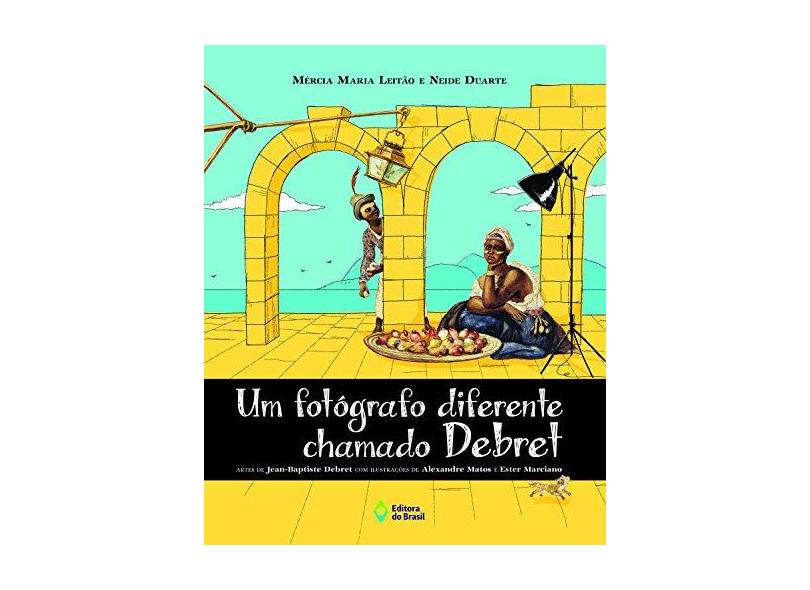 Um Fotografo Diferente Chamado Debret - Mércia Maria Leitão - 9788510060257