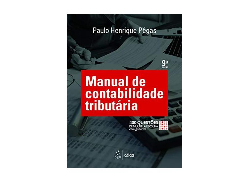 Manual de Contabilidade Tributária - 9ª Ed. - 2017 - Pêgas, Paulo Henrique - 9788597011708