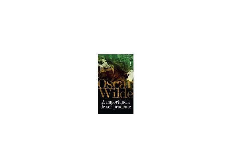 A Importância de Ser Prudente - L&Pm Pocket - Wilde, Oscar - 9788525430380