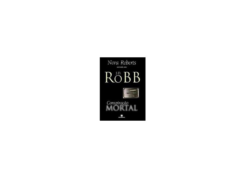 Conspiração Mortal - Robb, J. D. - 9788528612837