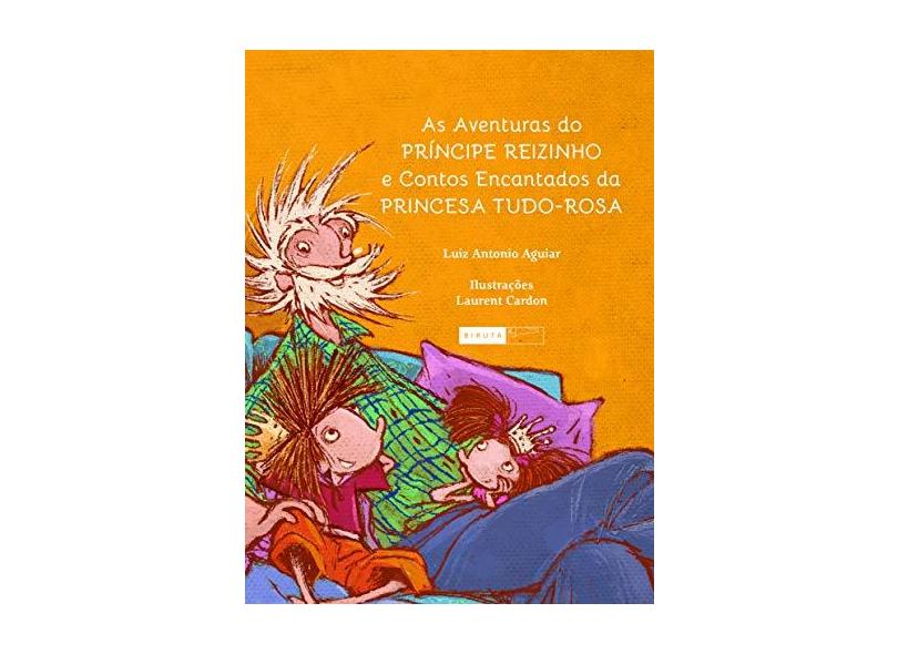 As Aventuras do Príncipe Reizinho e Contos Encantados da Princesa Tudo-Rosa - Aguiar, Luiz Antonio - 9788578481605