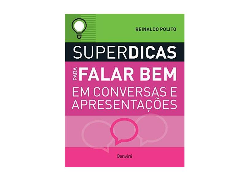 Superdicas Para Falar Bem Em Conversas e Apresentações - 2ª Ed. 2018 - Reinaldo Polito - 9788557172678