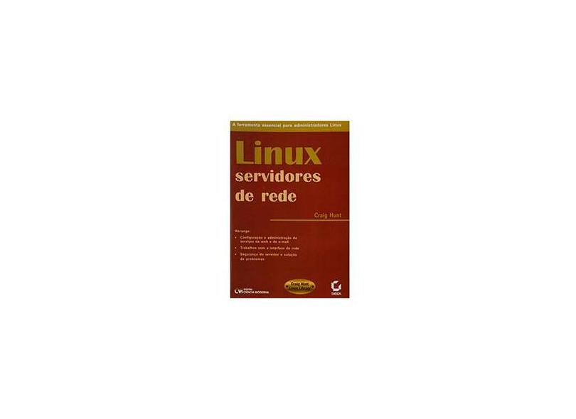 Linux - Servidores de Rede - Hunt, Craig - 9788573933215