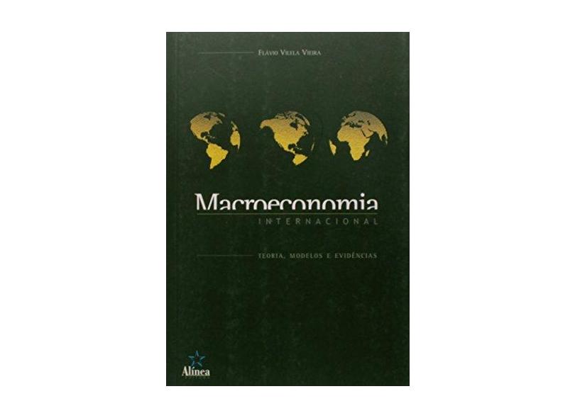 Macroeconomia Internacional - Teoria, Modelos e Evidências - Vieira, Flavio Vilela - 9788575162774