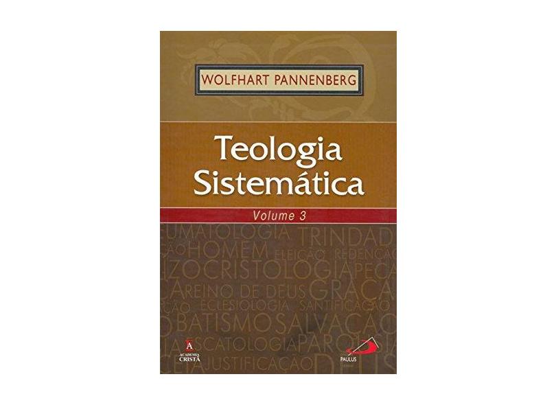 Teologia Sistemática - Vol. 3 - Pannenberg, Wolfhart - 9788598481371