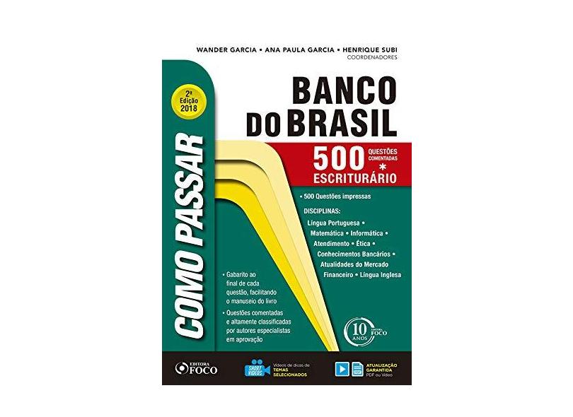 Como Passar em Concursos do Banco do Brasil. 500 Questões Comentadas. 2018 - Wander Garcia - 9788582422397