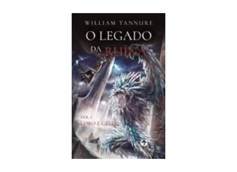 Legado Da Ruina, V.1, O - Lobo E Gelo - "tannure, William" - 9789897740220