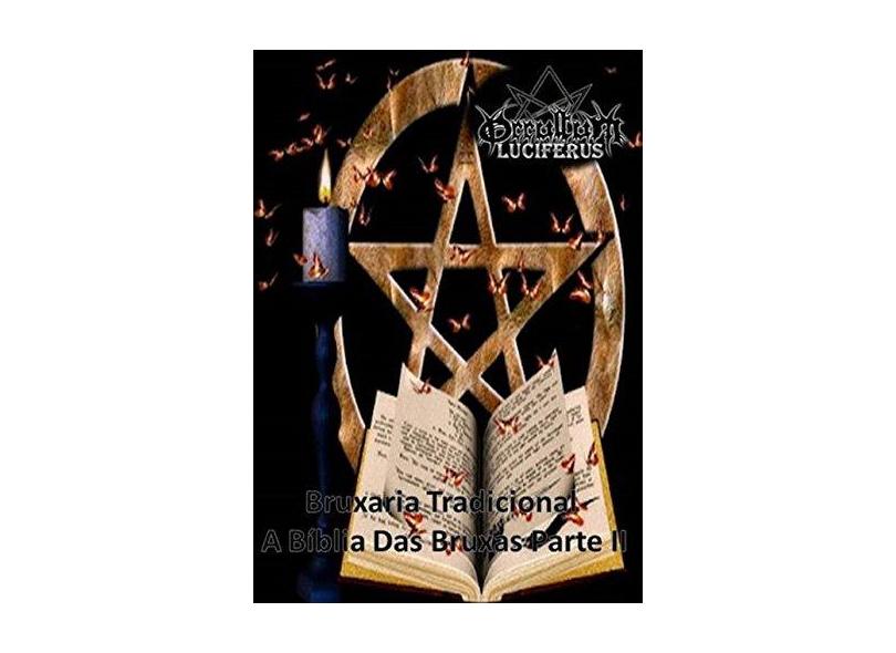 Bruxaria Tradicional - A Bíblia Das Bruxas Parte 2 - "luciferus, Occultum" - 9781983209505