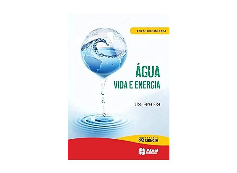 Água Vida e Energia - Projeto Ciência - 2ª Ed. 2015 - Rios, Eloci Peres - 9788535720020