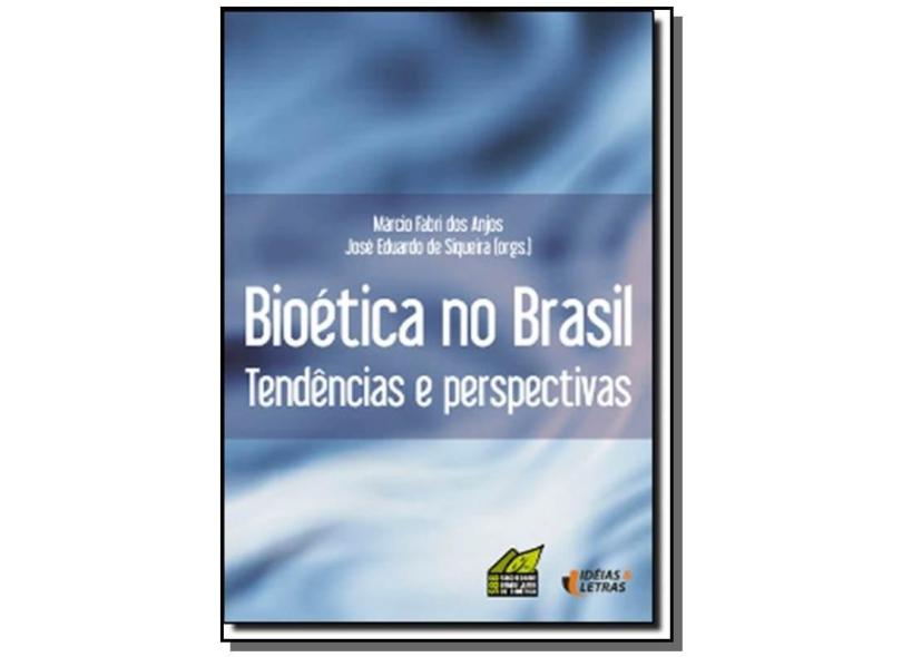 Bioética no Brasil - Tendências e Perspectivas - Márcio Fabri Dos Anjos, José Eduardo De Siqueira - 9788598239866