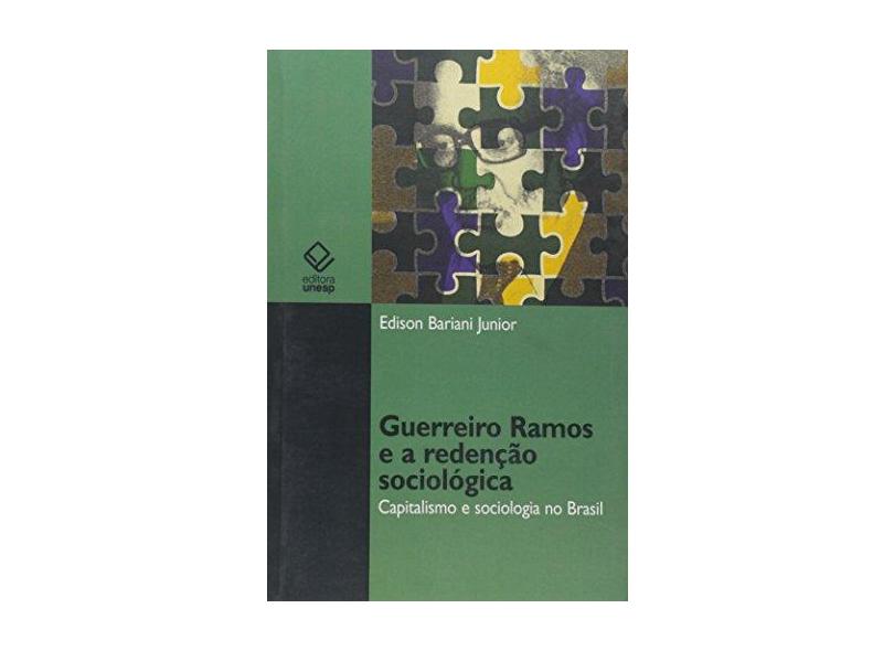 Guerreiro Ramos E A Redenção Sociológica - Capitalismo E Sociologia No Brasil - Edson Bariani Junior - 9788539301508