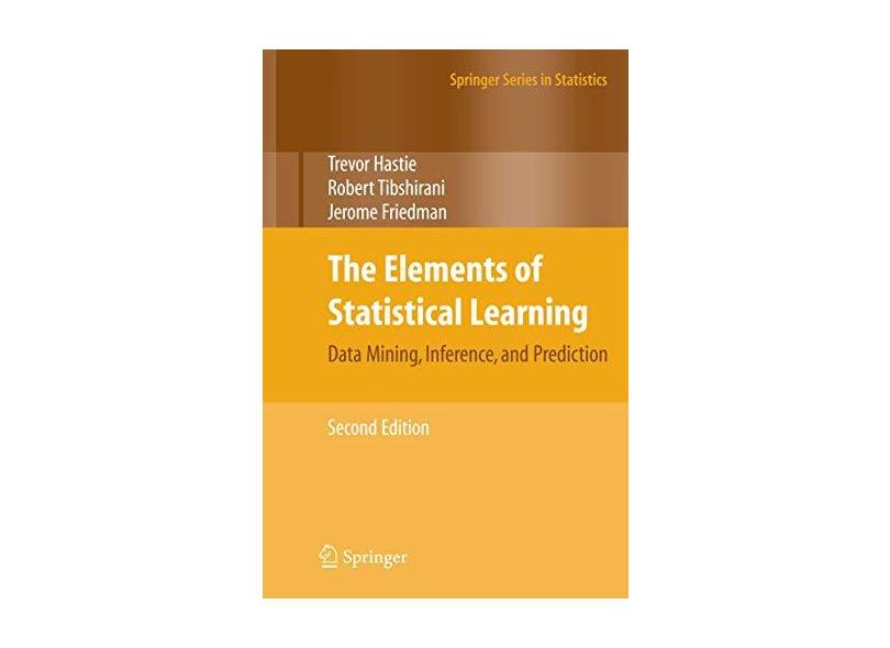 The Elements of Statistical Learning: Data Mining, Inference, and Prediction, Second Edition - Capa Dura - 9780387848570