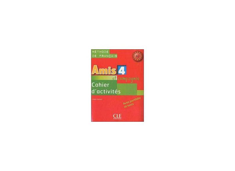 Amis et compagnie 4 - B1 - Méthode de français: Cahier d'activités