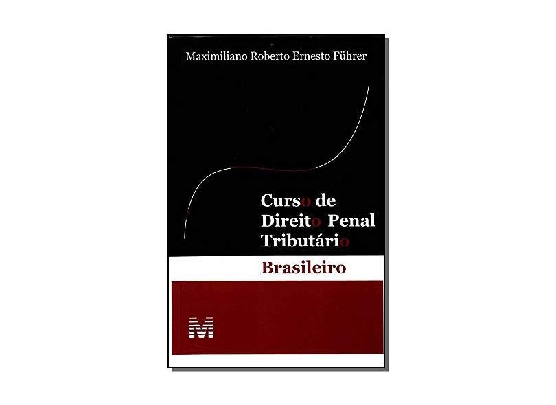 Curso de Direito Penal Tributário Brasileiro - Führer, Maximiliano Roberto Ernesto - 9788574209852