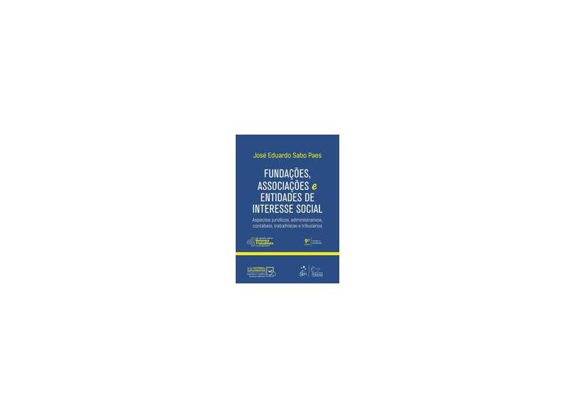 Fundações , Associações , e Entidades De Interesse Social - 9ª Ed. 2017 - Paes, José Eduardo Sabo - 9788530960865