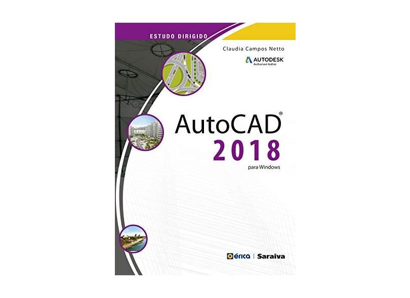 Estudo Dirigido Autodesk. AutoCAD 2018 Para Windows - Claudia Campos Netto - 9788536524870