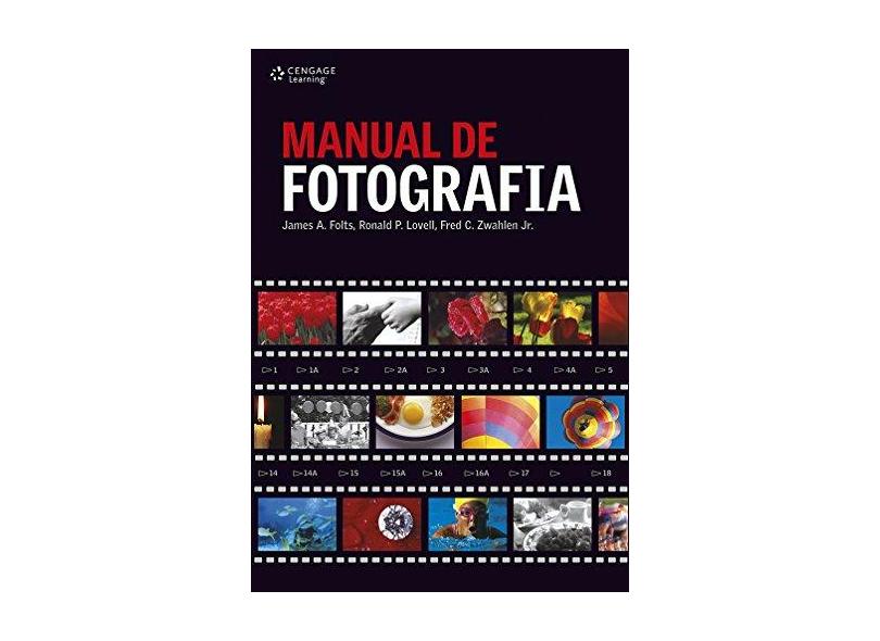 Manual de Fotografia - Folts, James A.; Zwahlen, Fred C., Jr.; Lovell, Ronald P. - 9788522105373