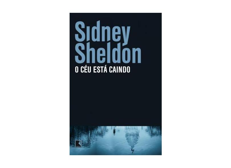O Céu Está Caindo - 19ª Ed. 2013 - Sheldon, Sidney - 9788501401809