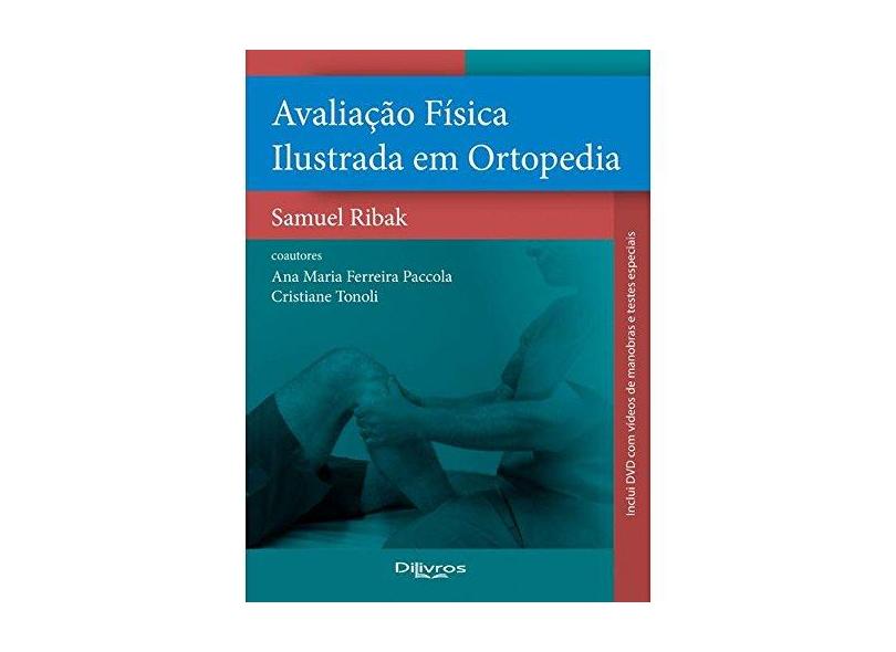 AVALIACAO FISICA ILUSTRADA EM ORTOPEDIA - Ribak, Samuel / Paccola, Ana Maria / Tonoli, Cristiane - 9788580531008