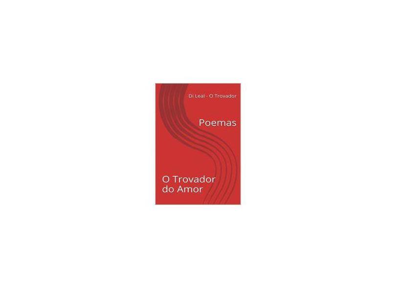 eBook O Trovador do Amor: Poemas - Di Leal - O Trovador - 9788592266103