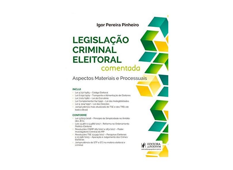 Legislação Criminal Eleitoral Comentada: Aspectos Materiais e Processuais - Igor Pereira Pinheiro - 9788544221389