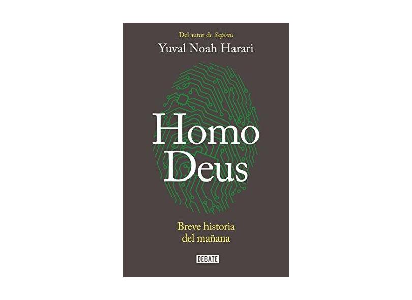 Homo Deus: Breve historia del mañana / Homo deus. A history of tomorrow - Yuval Noah Harari - 9781945540943