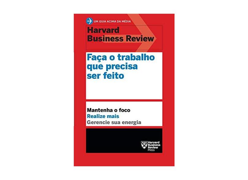 Faça o trabalho que precisa ser feito - Harvard Business Review - 9788543105932