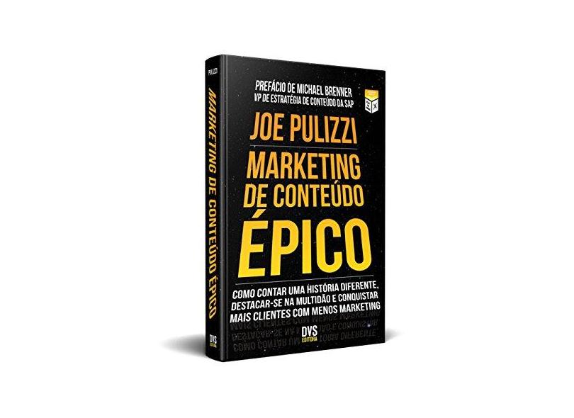 Marketing de Conteúdo Épico - Joe Pulizzi - 9788582891315