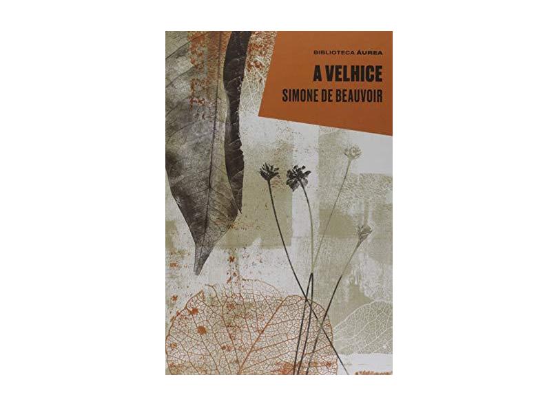 A Velhice (Biblioteca Áurea) - Simone De Beauvoir - 9788520902165