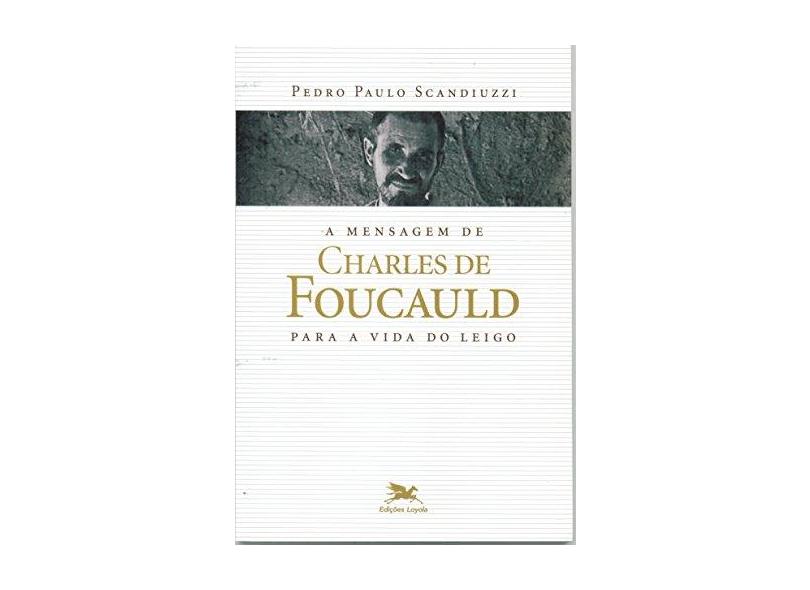 A Mensagem de Charles de Foucauld Para a Vida do Leigo - Capa Comum - 9788515042395