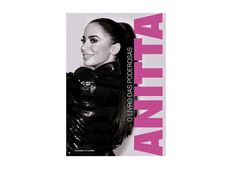 Anitta - o Livro Das Poderosas - Editora Universo Dos Livros - 9788550302003
