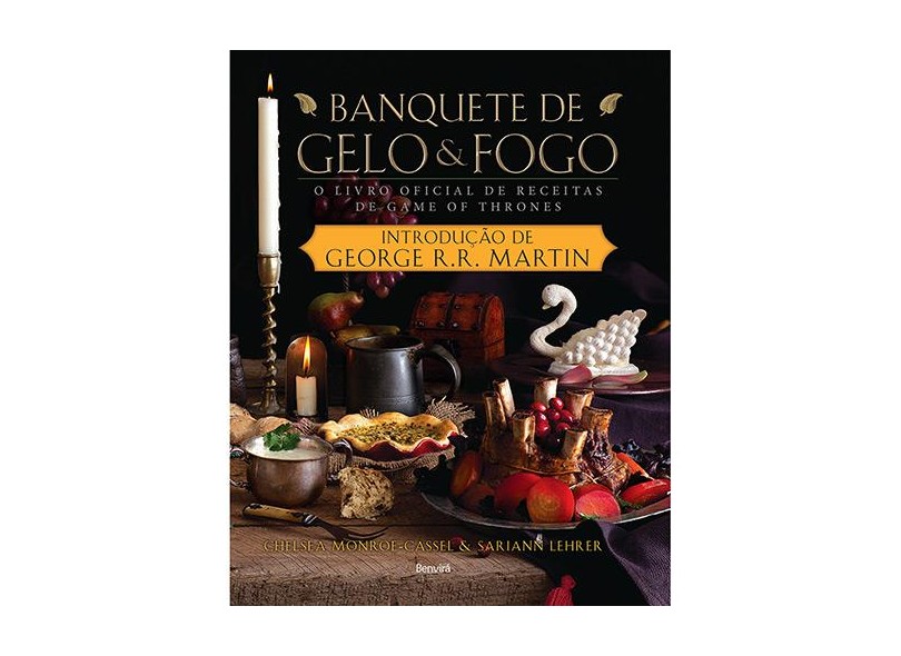 Banquete de Gelo & Fogo - o Livro Oficial de Receitas de Game Of Thrones - Lehrer, Sariann; Monroe-cassel, Chelsea - 9788557170339