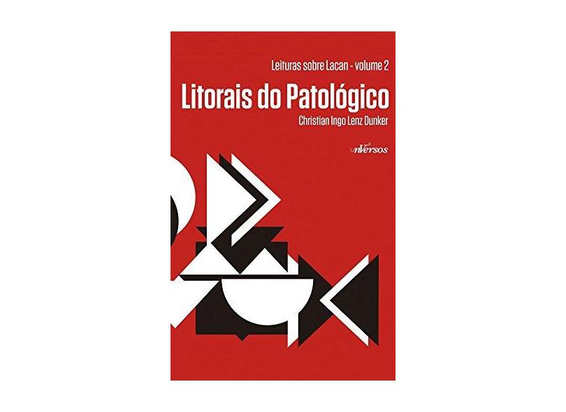 Litorais do Patológico - Christian Ingo Lenz Dunker - 9788554862015