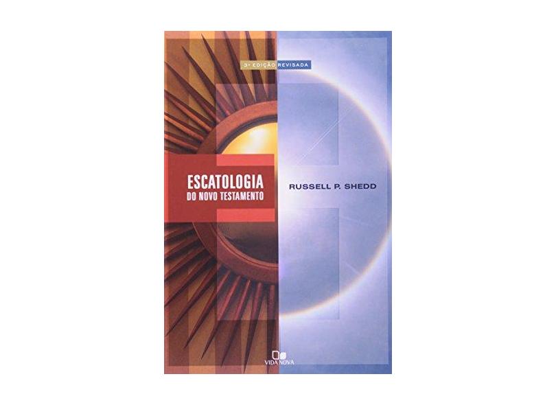 Escatologia do Novo Testamento - Russell P. Shedd - 9788527503686