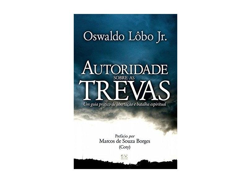 Autoridade Sobre as Trevas - Oswaldo Lobo Junior - 9788574593609