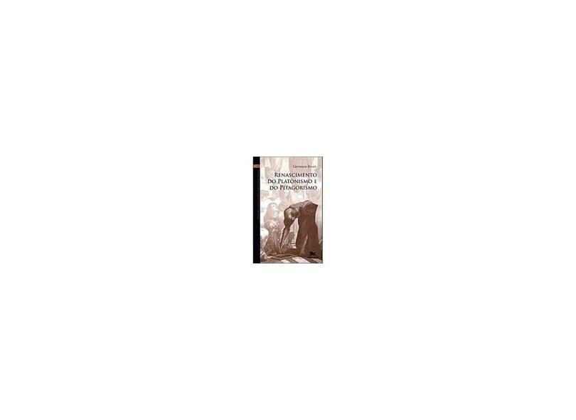 Renascimento do Platonismo e do Pitagorismo - História da Filosofia Grega e Romana VII - Reale, Giovanni - 9788515034963