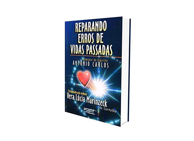 Reparando Erros Erros de Vidas Passadas - Carvalho, Vera Lucia Marinzeck - 9788572530088