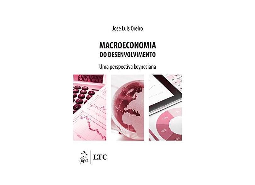 Macroeconomia do Desenvolvimento - Uma Perspectiva Keynesiana - Oreiro, José Luis - 9788521631514