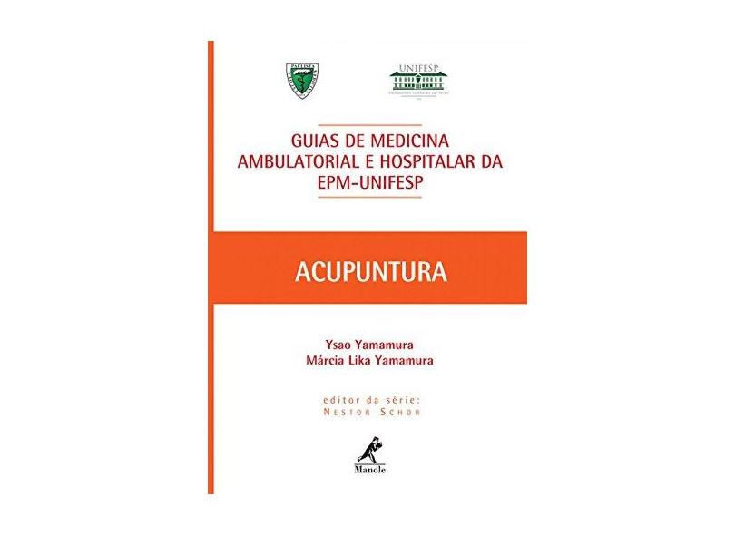 Guias de Medicina Ambulatorial e Hospitalar da Epm-Unifesp - Série Guias de Medicina Ambulatorial... - Yamamura, Márcia Lika; Yamamura, Ysao - 9788520430019