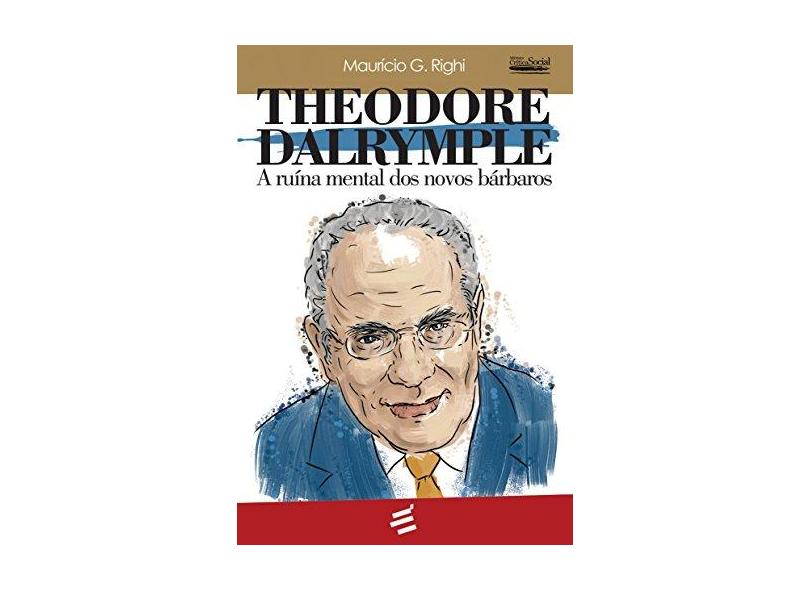 Theodore Dalrymple - Maurício G. Righi - 9788580332254