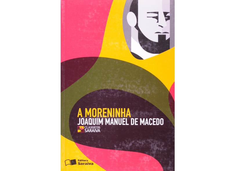 A Moreninha - Col. Clássicos Saraiva - Conforme a Nova Ortografia - Macedo, Joaquim Manuel De - 9788502072916
