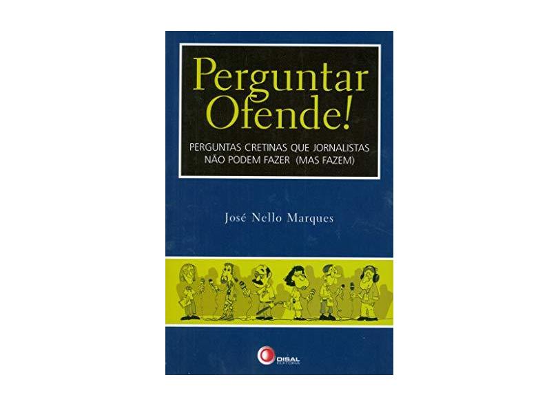 Perguntar Ofende! - Marques, José Nello - 9788589533027