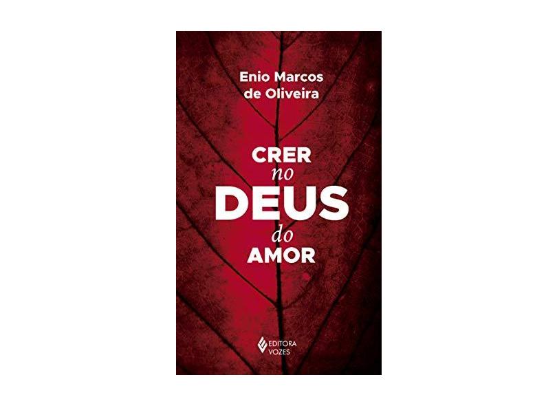 Crer no Deus do amor - Pe. Enio Marcos De Oliveira - 9788532660121