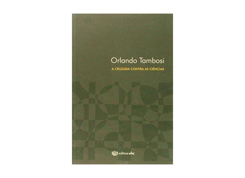 A Cruzada Contra As Ciências - Quem Tem Medo Do Conhecimento? - Capa Comum - 9788532804914