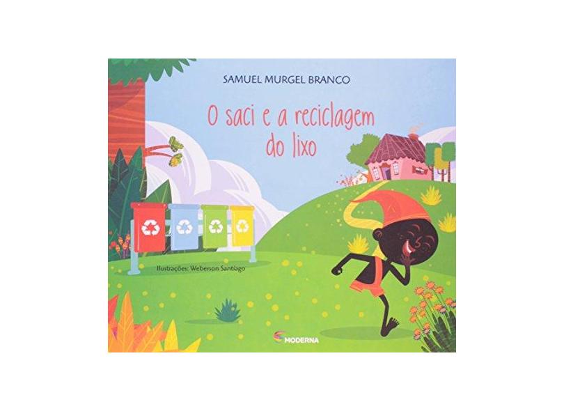 O Saci e a Reciclagem do Lixo - Col. Viramundo - 3ª Ed. 2002 - Branco, Samuel Murgel - 9788516071820