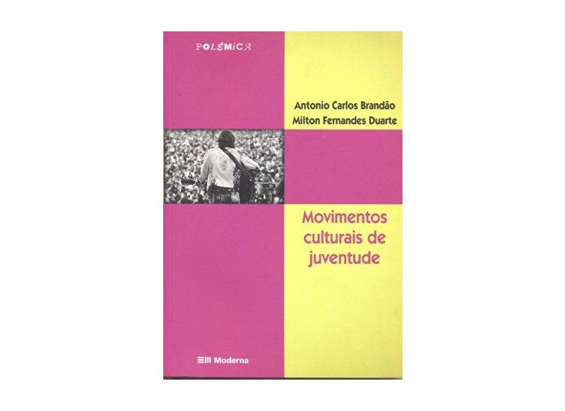 Movimentos Culturais de Juventude - Polemica - 2° Ed. 2004 - Brandao, Antonio Carlos - 9788516040413