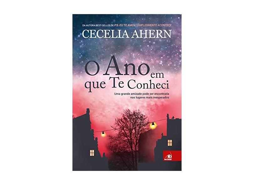 O Ano Em Que Te Conheci - Ahern, Cecelia - 9788581638324