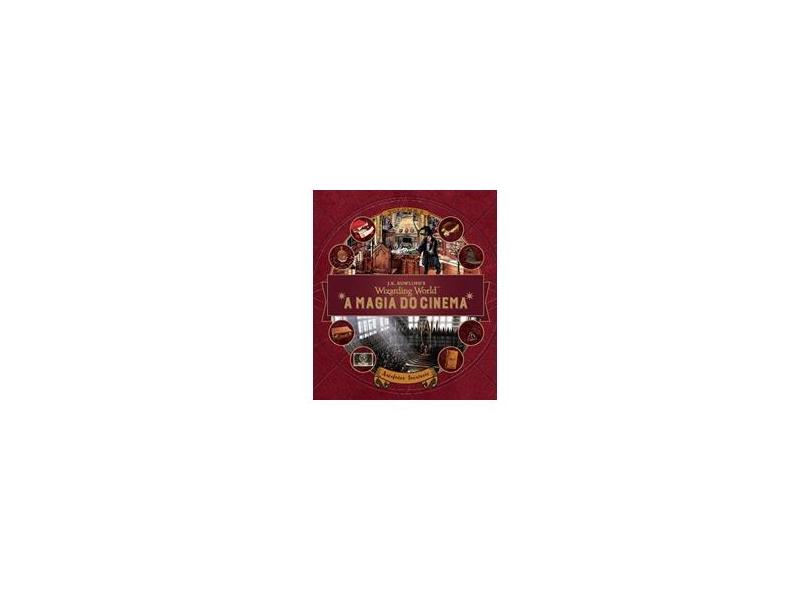 A Magia do Cinema: Criaturas Curiosas - Artefatos Incríveis Vol. 3 - Rowling, J. K. - 9788583682295